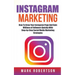 Instagram Marketing: How To Grow Your Instagram Page And Gain Millions of Followers Quickly With Step-by-Step Social Media Marketing Strategies