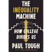 The Inequality Machine: How College Divides Us