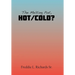 The Melting Pot, Hot/Cold?