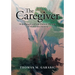 The Caregiver: Helping You and Your Patient Through the Dementia Journey
