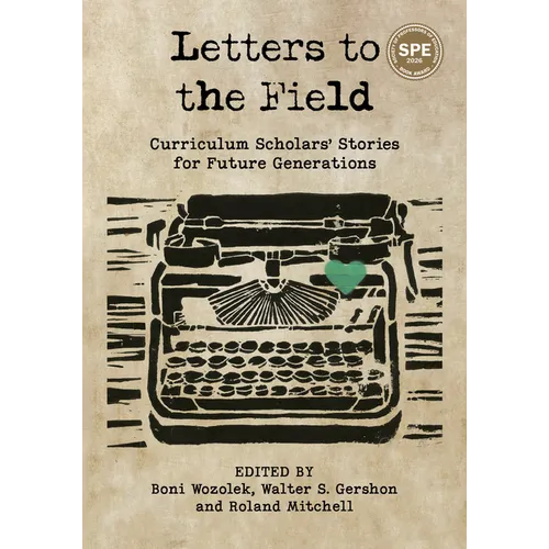 Letters to the Field: Curriculum Scholars' Stories for Future Generations