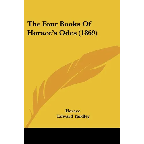 The Four Books Of Horace's Odes (1869) - Paperback