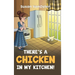 There's A Chicken In My Kitchen!