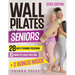 Wall Pilates for Seniors: The Ultimate Senior-Friendly Guide for Enhancing Balance, Mobility, and Weight Loss with Illustrated 10-Minute Daily R