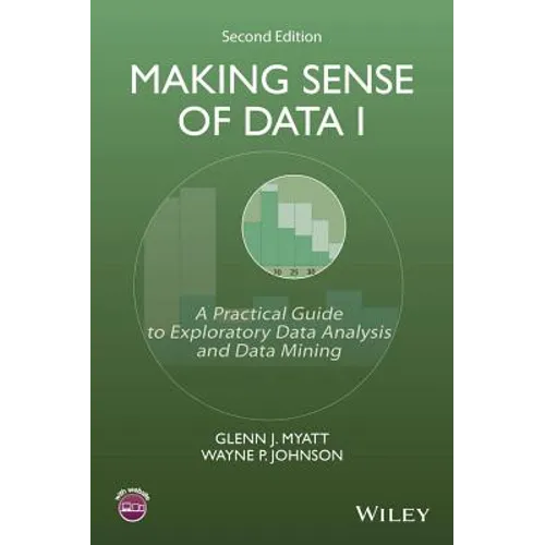 Making Sense of Data I: A Practical Guide to Exploratory Data Analysis and Data Mining