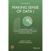 Making Sense of Data I: A Practical Guide to Exploratory Data Analysis and Data Mining