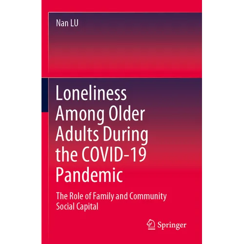 Loneliness Among Older Adults During the Covid-19 Pandemic: The Role of Family and Community Social Capital