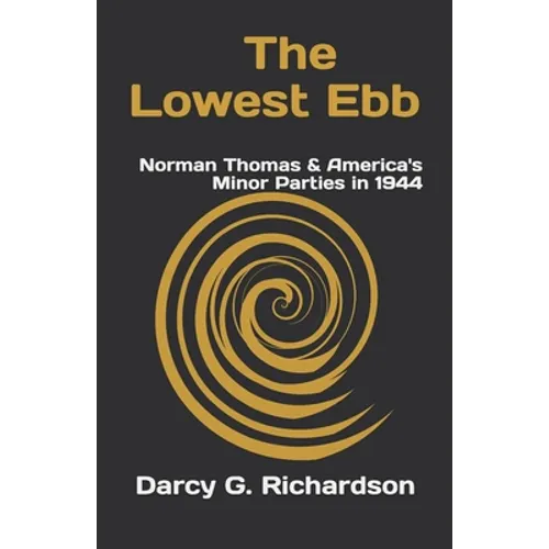 The Lowest Ebb: Norman Thomas & America's Minor Parties in 1944
