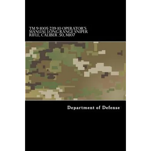 TM 9-1005-239-10 Operator's Manual Long Range Sniper Rifle, Caliber .50, M107