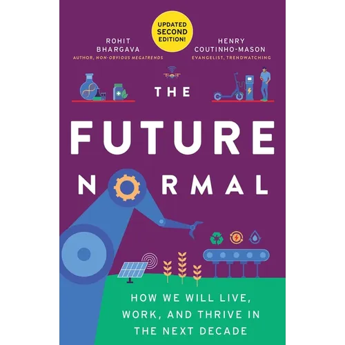 The Future Normal: How We Will Live, Work and Thrive in the Next Decade