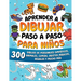 Aprender a dibujar paso a paso para niños: 300 dibujos de animales adorables, vehículos, monstruos, robots, comida, regalos y mucho más.