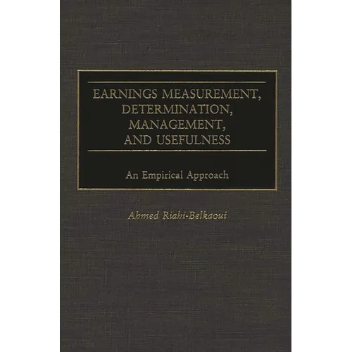 Earnings Measurement, Determination, Management, and Usefulness: An Empirical Approach