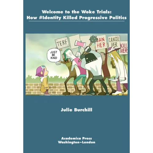 Welcome to the Woke Trials: How #Identity Killed Progressive Politics