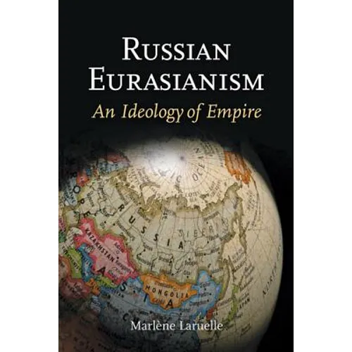 Russian Eurasianism: An Ideology of Empire