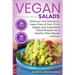 Vegan Salads: Delicious and Nutritious, Super Easy & Fast, Fruit, Veggie and Superfood Salad Recipes for a Healthy Plant-Based Lifestyle