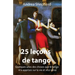 25 leçons de tango: Quelques-unes des choses que le tango m'a apprises sur la vie et vice versa