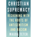 Christian Supremacy: Reckoning with the Roots of Antisemitism and Racism