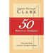 50 Biblical Sermons, Volume 1: Outlines, Thoughts and Ideas
