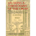 On Being a Theologian of the Cross: Reflections on Luther's Heidelberg Disputation, 1518