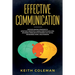 Effective Communication: Discover Amazing Strategies to Effectively Negotiate & Handle Conflicts Like a Pro. Influence & Persuade With Powerful NLP Ta