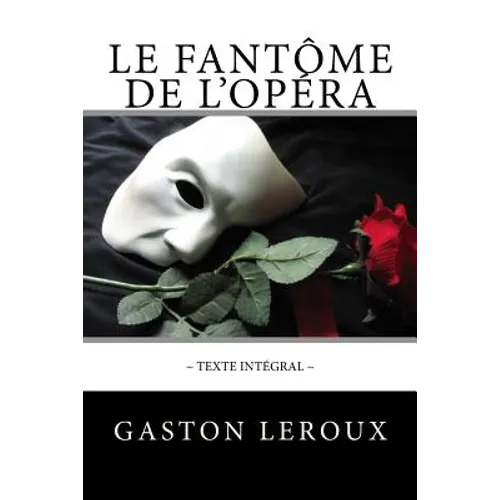 Le Fantôme de l'Opéra: Texte intégral