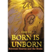 Born is Unborn Between Heaven and the Brain