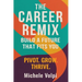 The Career Remix. Build a Future That Fits You. Pivot. Grow. Thrive.