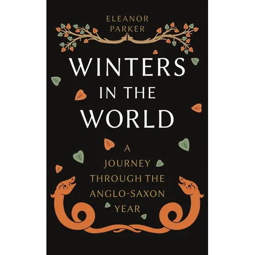 Winters in the World: A Journey Through the Anglo-Saxon Year