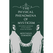 The Physical Phenomena of Mysticism - With Especial Reference to the Stigmata, Divine and Diabolic