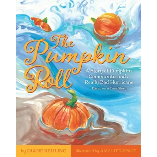 The Pumpkin Roll: A Story of Pumpkins, Community, and a Really Bad Hurricane