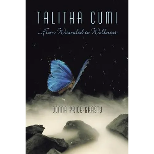 "Talitha Cumi" ...From Wounded to Wellness