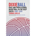 Dixieball: Race and Professional Basketball in the Deep South, 1947-1979