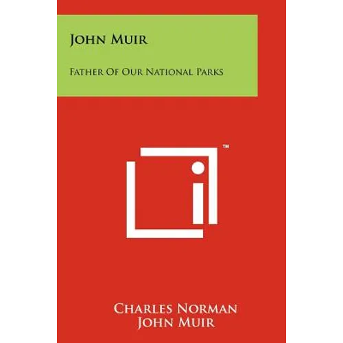 John Muir: Father Of Our National Parks