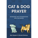 Cat & Dog Prayer: Rethinking Our Conversations with Our Master