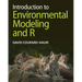 Introduction to Environmental Modeling and R