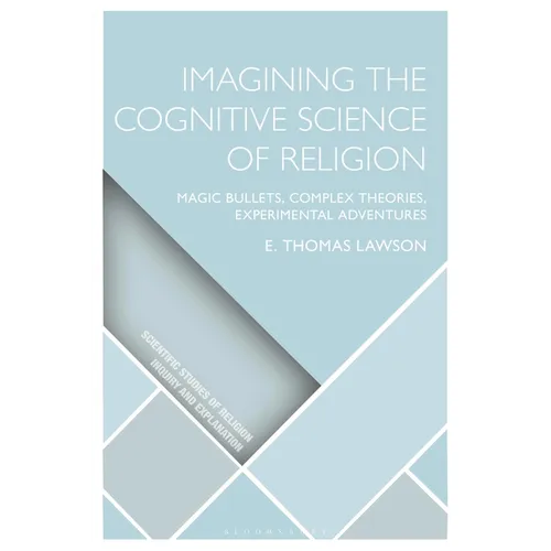 Imagining the Cognitive Science of Religion: Magic Bullets, Complex Theories, Experimental Adventures