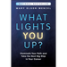 What Lights You Up?: Illuminate Your Path and Take the Next Big Step in Your Career