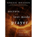 Secrets of the Lost Mode of Prayer: The Hidden Power of Beauty, Blessing, Wisdom, and Hurt