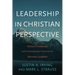 Leadership in Christian Perspective: Biblical Foundations and Contemporary Practices for Servant Leaders