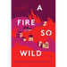 A Fire So Wild
