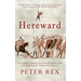 Hereward: The Definitive Biography of the Famous English Outlaw Who Rebelled Against William the Conqueror
