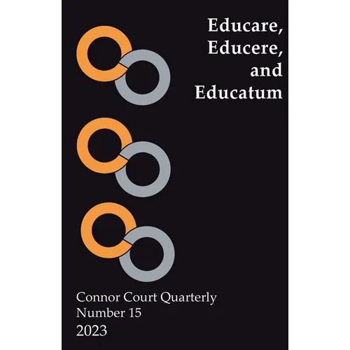 Connor Court Quarterly No 15: Educare, Educere, and Educatum