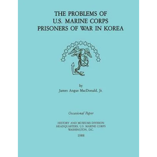 The Problems of U.S. Marine Corps Prisoners of War in Korea