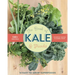 The Book of Kale and Friends: 14 Easy-To-Grow Superfoods with 130+ Recipes