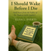 I Should Wake Before I Die: Field Notes from the Valley of the Shadow (with Snacks!)
