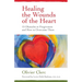 Healing the Wounds of the Heart: 15 Obstacles to Forgiveness and How to Overcome Them