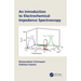 An Introduction to Electrochemical Impedance Spectroscopy