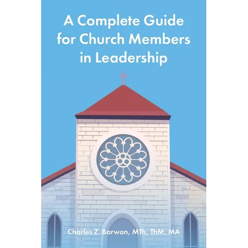 A Complete Guide for Church Members in Leadership