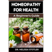 Homeopathy for Health: Comprehensive Guide To Natural Remedies, Holistic Healing, And Personalized Treatments For Optimal Wellness