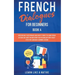 French Dialogues for Beginners Book 4: Over 100 Daily Used Phrases and Short Stories to Learn French in Your Car. Have Fun and Grow Your Vocabulary wi